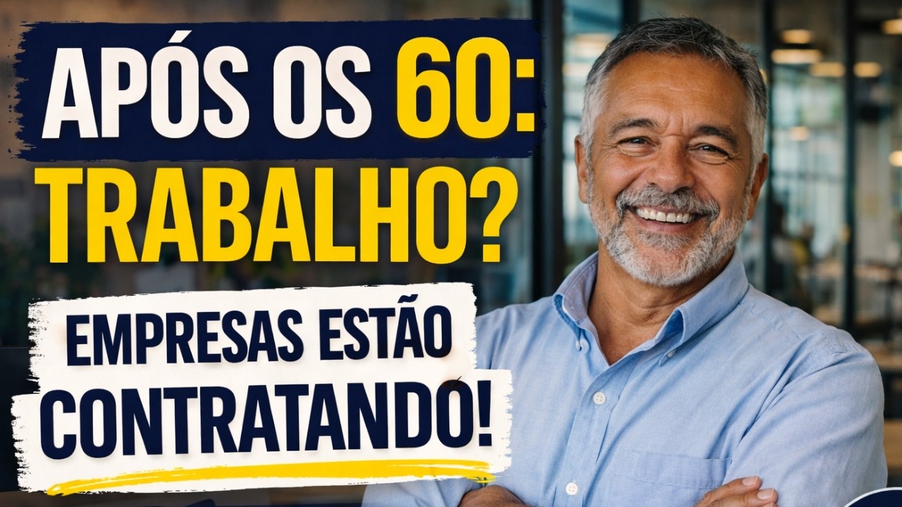Trabalho após os 60 anos: Como empresas estão contratando Idosos no Brasil
